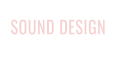 SOUND DESIGN